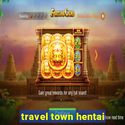 travel town hentai